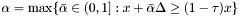 $\alpha = \max\{\bar\alpha\in(0,1] : x + \bar\alpha \Delta \geq (1-\tau)x\}$